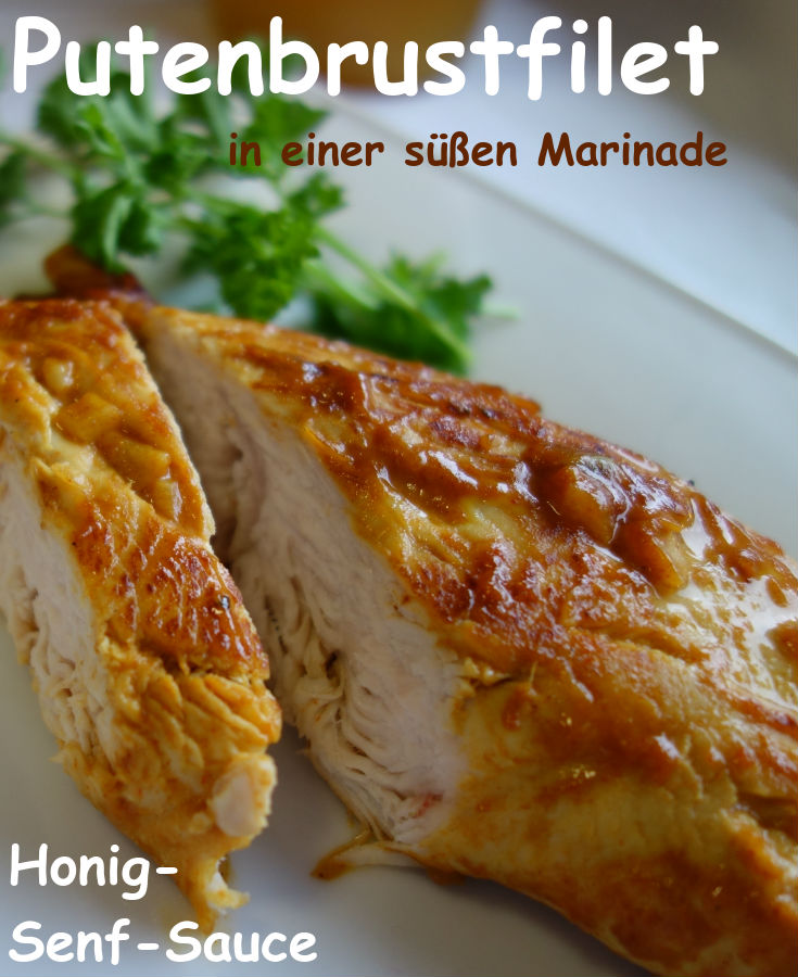 Putenbrustfilet in Apfelsaft und Honig-Senf Marinade - Meinestube